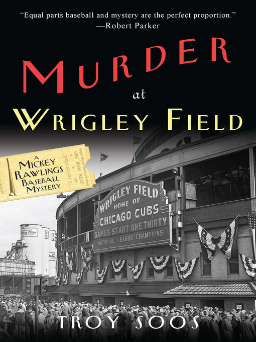Title details for Murder at Wrigley Field by Troy Soos - Available